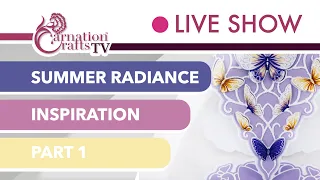 Carnation Crafts TV - Summer Radiance Part 1