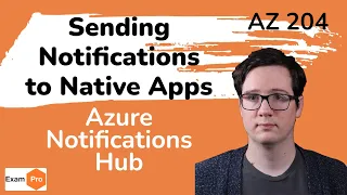 Send Notifications to Native apps with Azure Use this Service - ExamPro AZ 204