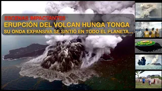 ESCENAS IMPACTANTES I ERUPCIÓN DEL VOLCÁN HUNGATONGA, SU ONDA EXPANSIVA SE SINTIÓ EN TODO EL PLANETA