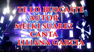 Te lo buscaste ~ Liliana Garcia (Letra)