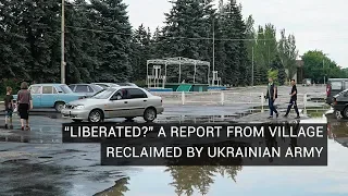 “Liberated?” A Report From Village Reclaimed by Ukrainian Army