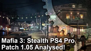 [4K] Mafia 3: PS4 Pro Patch 1.05 Analysis + PS4/Xbox One Frame-Rate Test