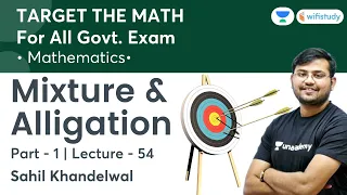 Mixture & Alligation | Lecture-54 | Target The Maths | All Govt Exams | wifistudy | Sahil Khandelwal
