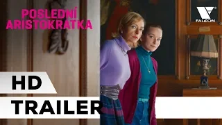 Poslední aristokratka (2019) | HD oficiální trailer | CZ