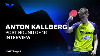 Anton Kallberg Post-Round of 16 Interview | WTT Star Contender Bangkok 2023