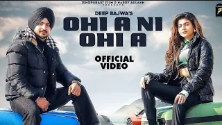 NEW PUNJABI SONG 2022 - OHI A NI OHI A - Deep Bajwa Ft Mahi Sharma - Dj Flow - Punjabi Song 2022