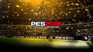 [Official] PES 16 E3 Trailer Song - Love the past, Play the future