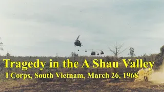 Tragedy in the A Shau Valley: I Corps, South Vietnam, March 26, 1968