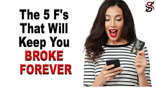 The 5 F's that Will Keep You BROKE FOREVER