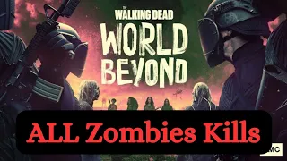 The Walking Dead World Beyond All Zombie Kills