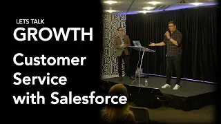 Let's Talk Growth - When customer service is not just a "nice to have"! Featuring Salesforce