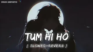 Tum Hi Ho Aashiqui 2 | Slowed+Reverb | Aditya Roy Kapoor, Shraddha Kapoor | Mithoon