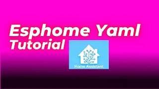 ESPHOME Yaml Tutorial Home Assistant