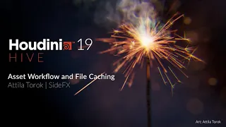 Asset Workflow and File Caching | Attila Torok | Houdini 19 HIVE