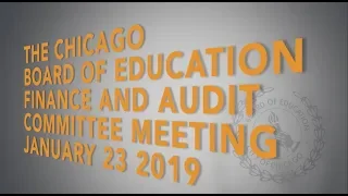 Chicago Board of Education FINANCE & AUDIT COMMITTEE MEETING, JAN 23 2019