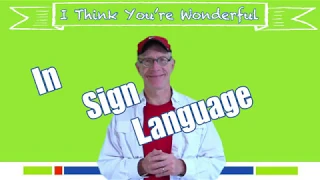 Learning the Sign Language to "I Think You're Wonderful "