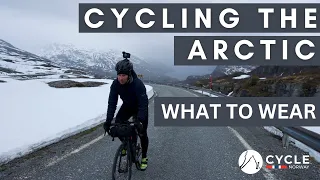 Cycling to the ARCTIC? - Know what to wear in this unpredictable climate!