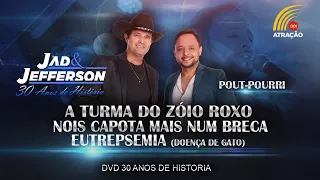 Pout-Purri: Zoio Roxo / Capota / Eutrepsemia - Jad e Jefferson DVD 30 Anos de Historia