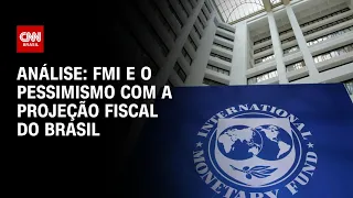 Análise: FMI e o pessimismo com a projeção fiscal do Brasil | WW