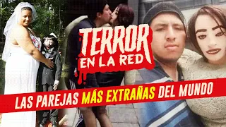 Las PAREJAS más INSÓLITAS del mundo | TERROR EN LA RED