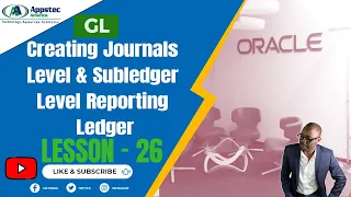 LESSON 26.0: GL_Creating Journals Level & Subledger Level Reporting Ledger