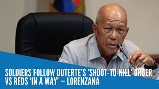 Soldiers follow Duterte’s ‘shoot-to-kill’ order vs Reds ‘in a way’ — Lorenzana