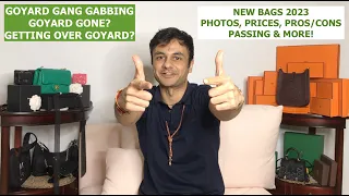 #GoyardGangGabbing - 2023 New & Ltd. Ed Bags + Goyard Gone? Getting Over Goyard?!