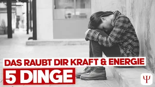 5 Dinge, die dir Kraft und Energie rauben!