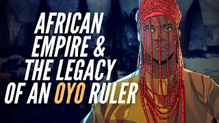 African Empire & The Legacy Of An Oyo Ruler
