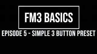 FM3 Basics Episode 5: Basic 3-button preset