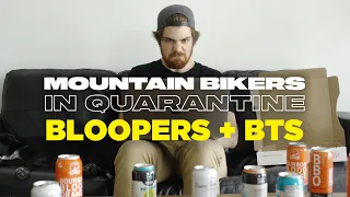 Mountain Bikers in Quarantine Bloopers + BTS