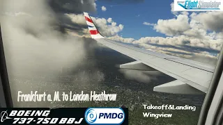 MSFS 2020 PMDG 737-700 British Airways Frankfurt a. M. - London Heathrow Takeoff & Landing Wingview