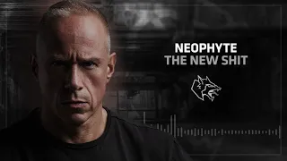 Neophyte - The new shit