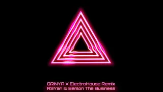 R3Yan,Benlon - The Business (GRINYA X ElectroHouse Remix)