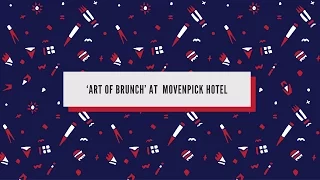 ‘Art of Brunch’ at  MoveNPick Hotel