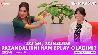 OLOV PAZANDA -XO'SH, XONZODA PAZANDALIKNI HAM EPLAY OLADIMI?