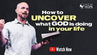 How To Uncover What God Is Doing In Your Life (FULL SERVICE)