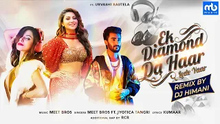 Ek Diamond Da Haar Lede Yaar - Remix | Meet Bros Ft.Jyotica | Dj Himani, RcR | Urvashi Rautela | Hit