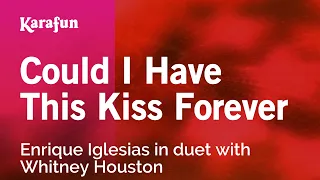 Could I Have This Kiss Forever - Enrique Iglesias & Whitney Houston | Karaoke Version | KaraFun