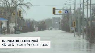 Inundațiile continuă să facă ravagii în Kazahstan