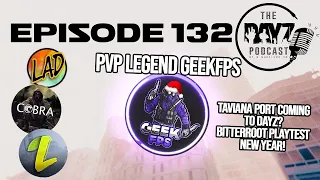 Happy New Year! Special Guest - GeekFPS : DayZ Podcast Episode 132