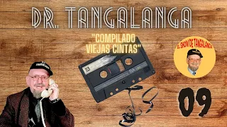 #09 🚨Dr. Tangalanga ☎ "Compilado VIEJAS CINTAS" 📞#09 SIN PUBLICIDAD