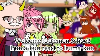 {S2} Welcome to Demon School Iruma-kun react to Iruma & The Future | Part 2/2 | GACHA X WTDS| GCRV |