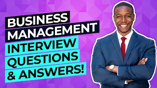 BUSINESS MANAGEMENT Interview Questions And Answers! (How to PASS your Management Job Interview!)