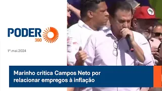 Marinho critica Campos Neto por relacionar empregos à inflação