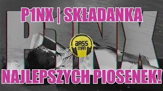 🔊P1NX | SKŁADANKA NAJLEPSZYCH PIOSENEK | DJ BASSMAN