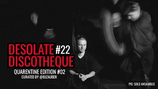 DESOLATE DISCOTHEQUE #22 | QUARENTINE EDITION #02 MINIMAL SYNTH • COLD WAVE • EBM  | 2020 RELEASES+