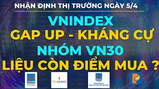 NHẬN ĐỊNH THỊ TRƯỜNG NGÀY 5/4: VNINDEX MỞ GAP UP - VÙNG KHÁNG CỰ TÂM LÝ 1535Đ - VN30 CÒN ĐIỂM MUA ?