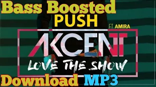 Akcent Feat.Amira - Push (Love The Show) Bass Boosted Mp3 320Kbps