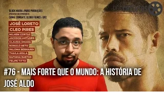 Mais Forte que o Mundo: A História de José Aldo - Crítica | Pós-Créditos #76